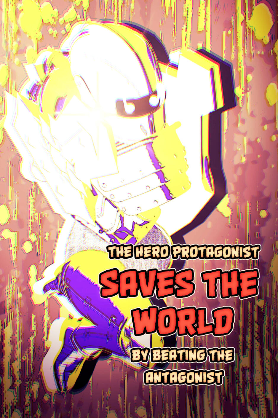 The Hero Protagonist Saves The World By Beating The Antagonist